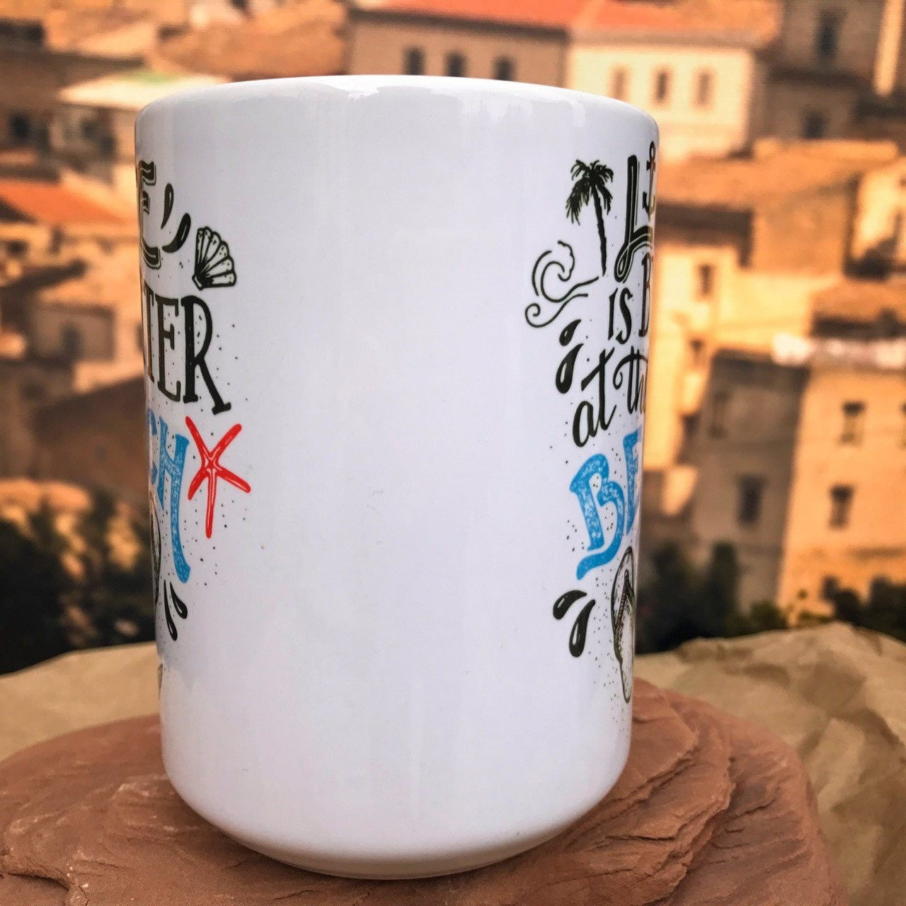Life is Better at the Beach Ceramic Mug. Right