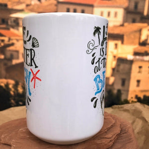 Life is Better at the Beach Ceramic Mug. Front