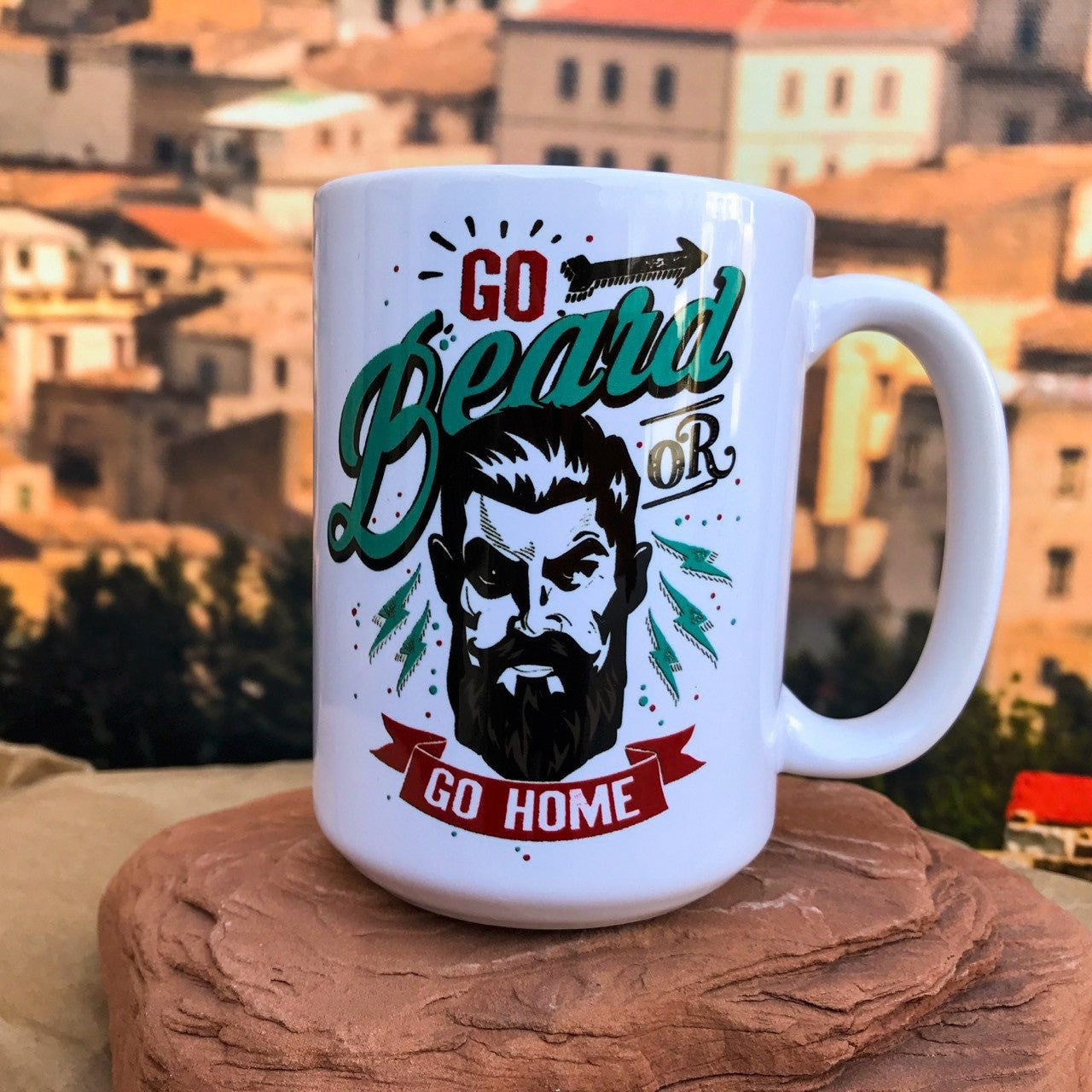 Go Beard or Go Home Ceramic Coffee Mug. Rightr