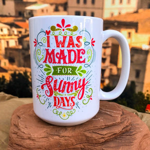 I Was Made For Sunny Days Color Version Ceramic Mug. Left