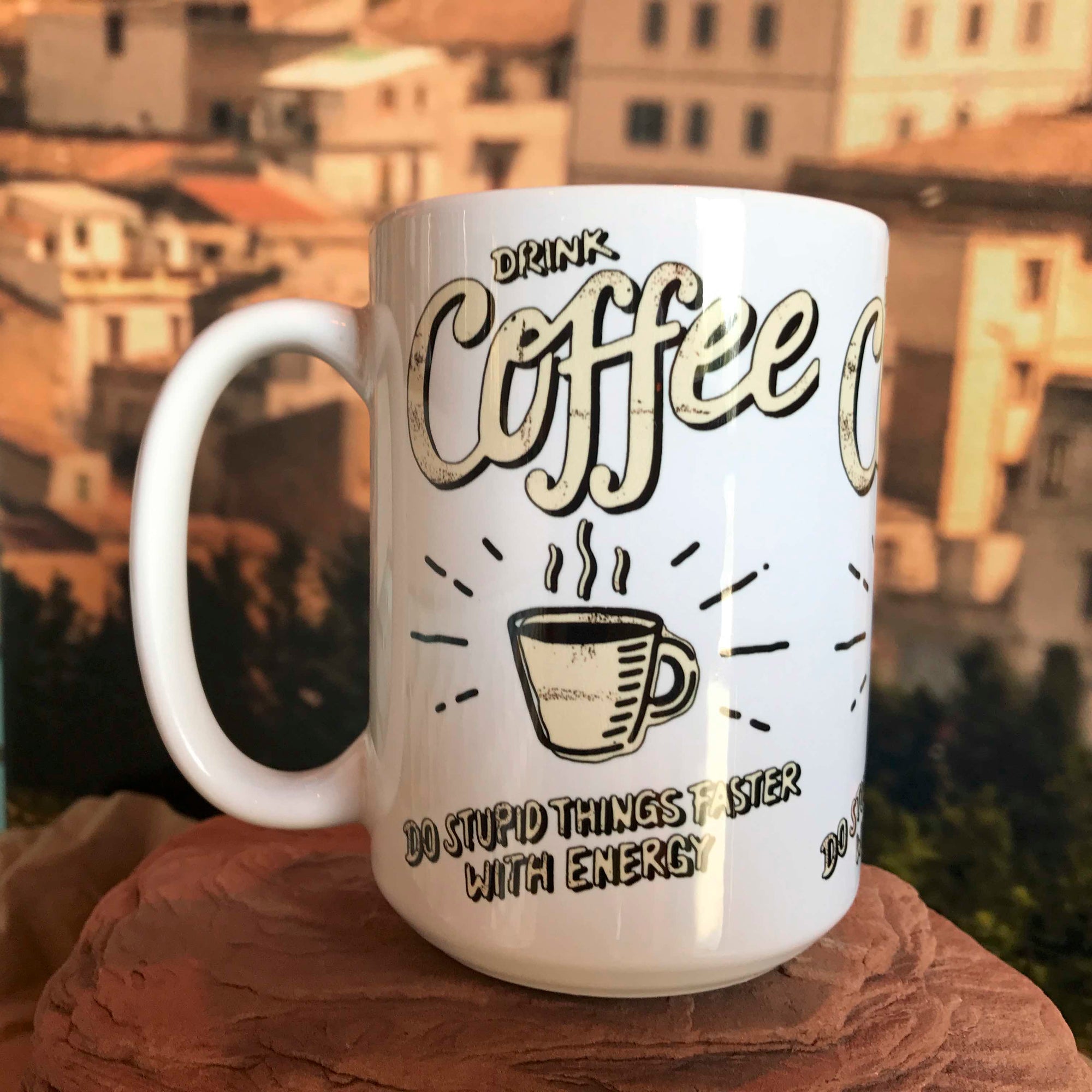 Drink Coffee Do Stupid Things Faster With Energy Coffee Mug. Left